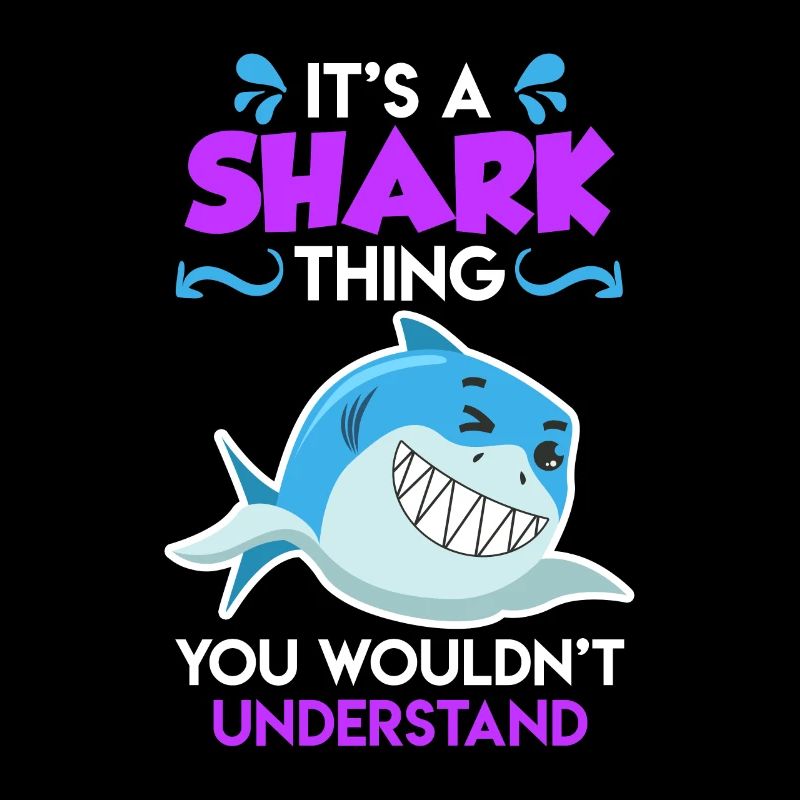 It's a Shark Thing you wouldn't understand