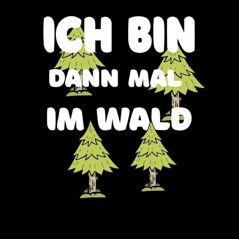 ICH BIN DANN MAL IM WALD