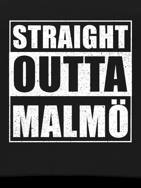 Straight outta Malmö