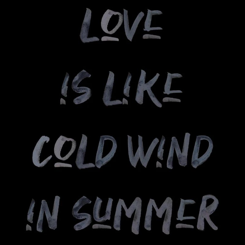 love is like cold wind in summer summer saying