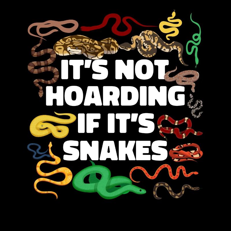Snake Serpent It'S Not Hoarding If