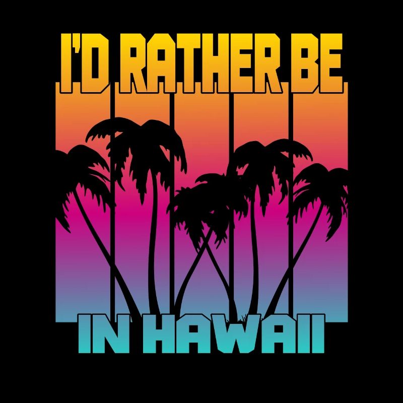 I'd rather be in Hawaii