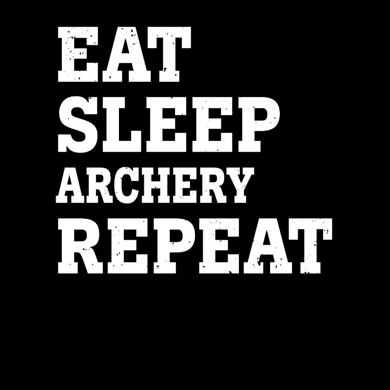 EAT SLEEP ARCHERY REPEAT FUNNY SARCASTIC