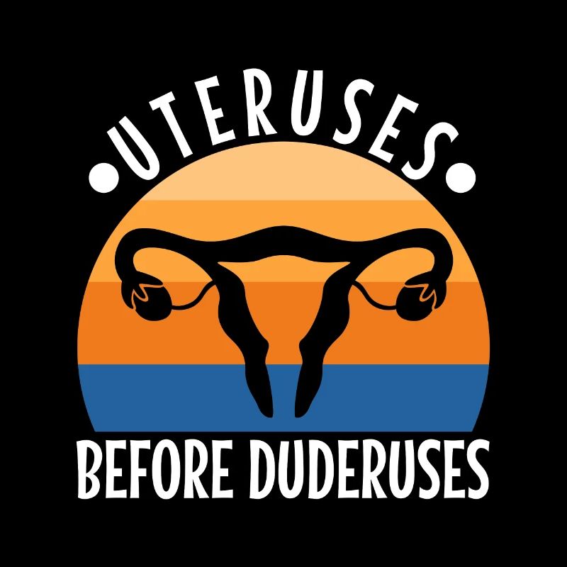 Uteruses Before Duderuses