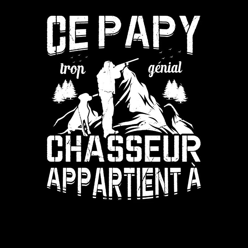 Ce Papy Trop Génial Chasseur Appartient À [NOM]