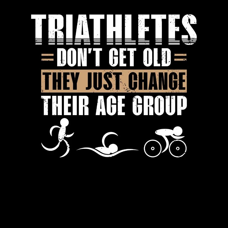Triathletes Don't Get Old Triathlon Athletes