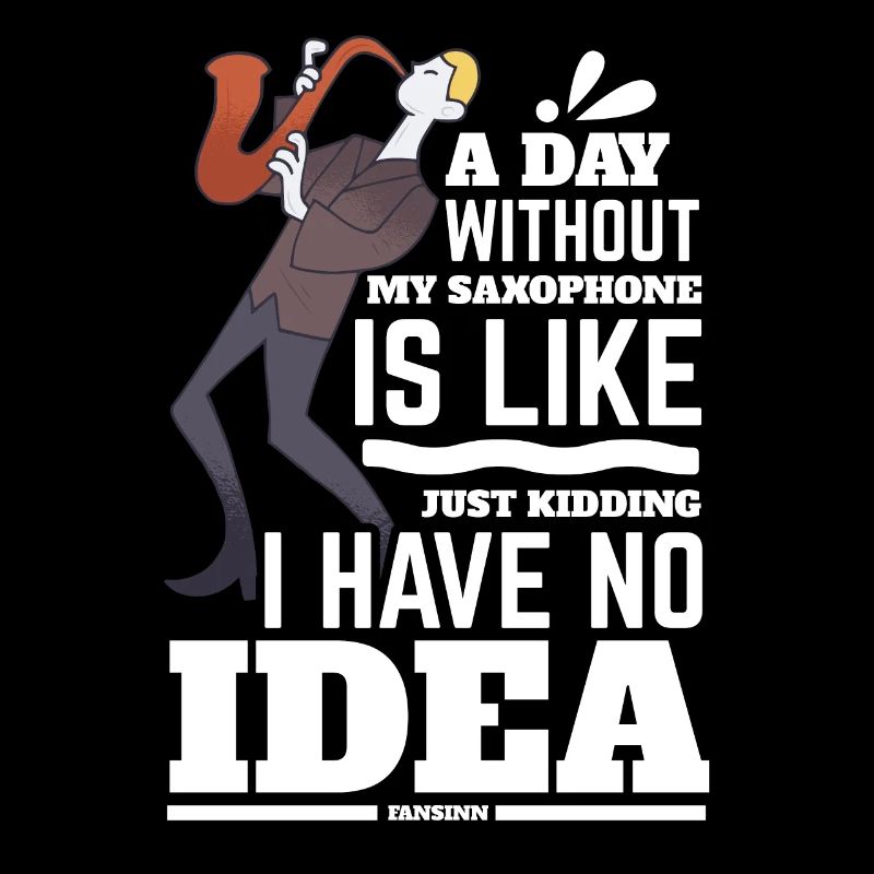 Une journée sans mon saxophone, c’est comme plaisanter