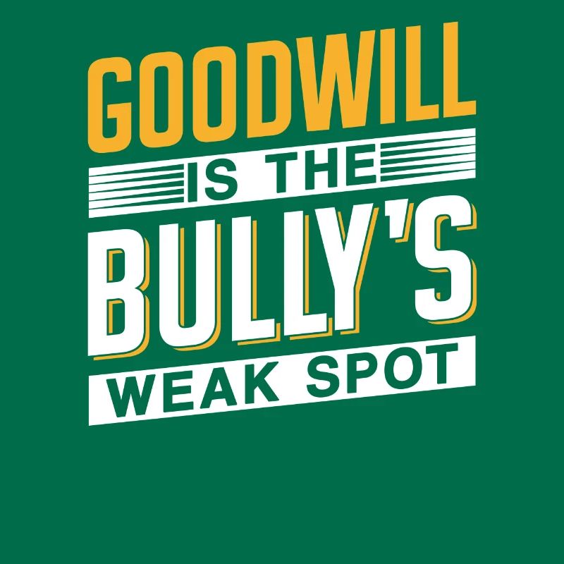 Goodwill Is The Bully's Weak Point Bully