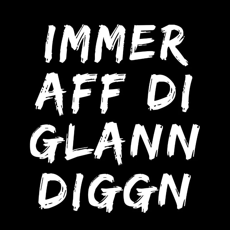 Immer aff di glann diggn - immer auf die kleinen