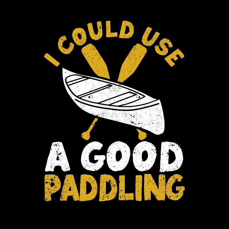 Team Funny Kayak Kayaking I Could Use A Good