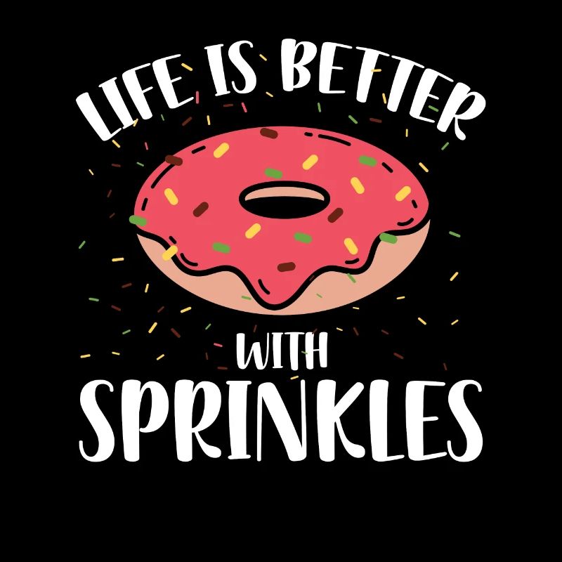 Das Leben Ist Besser Mit Sprinkles | Donut Lover