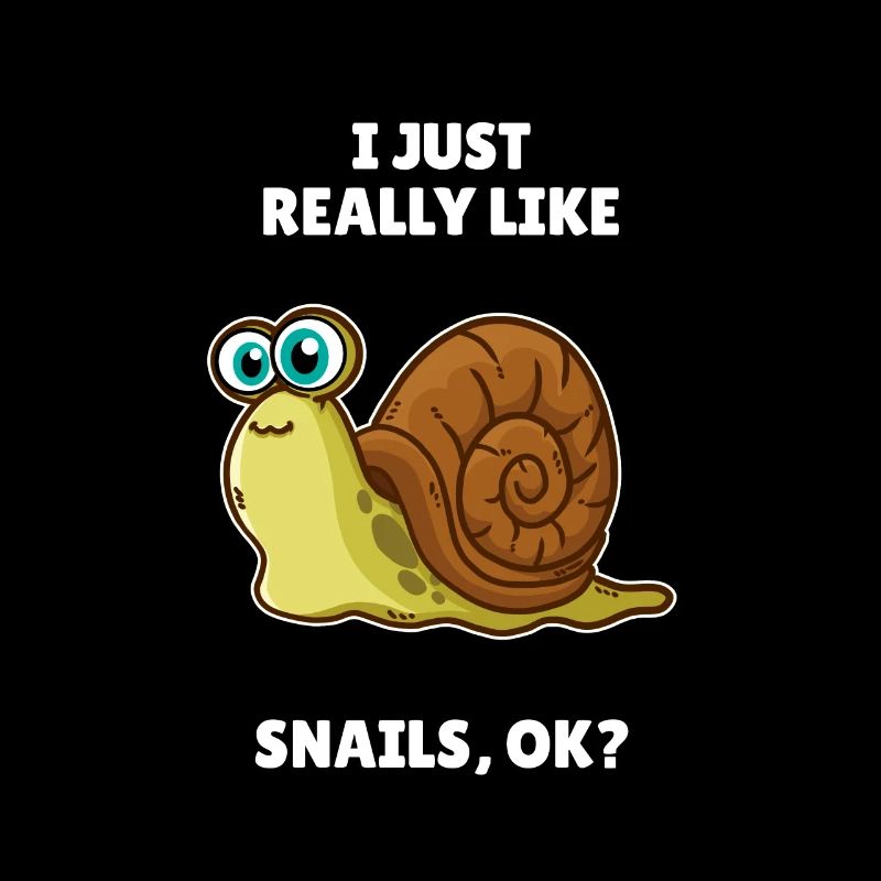Snail Lover Gift I Just Really Like Snails OK
