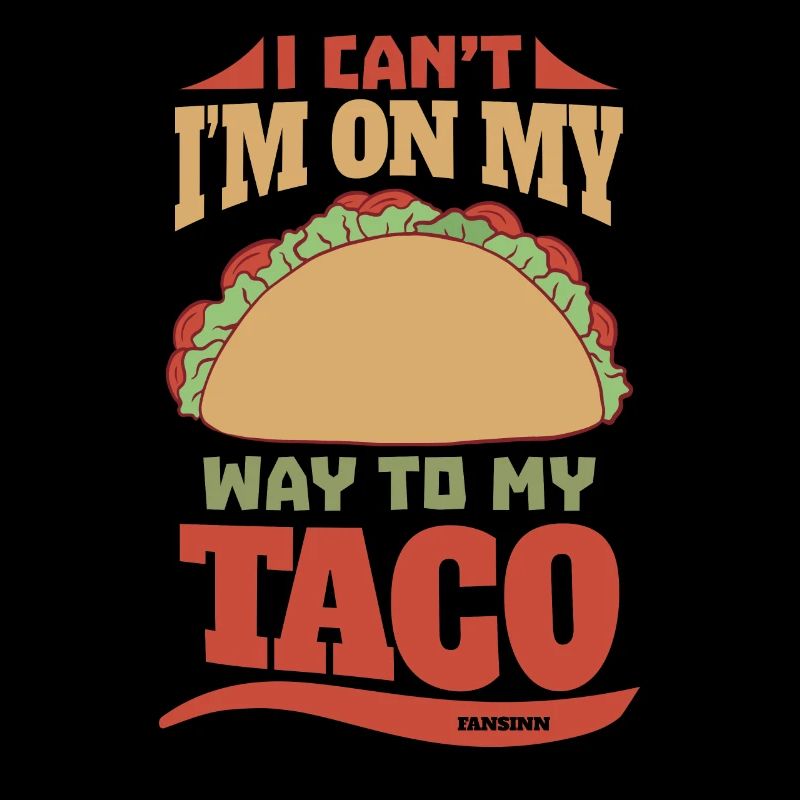 Je ne peux pas je suis sur le chemin de mon taco