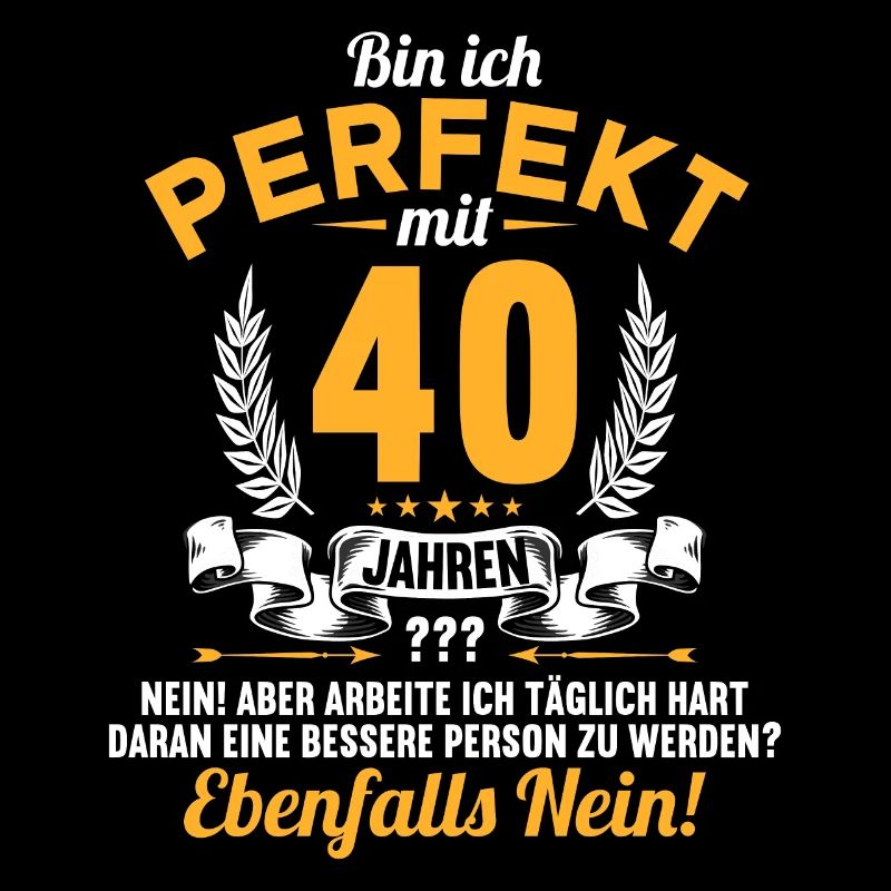 Bin ich perfekt mit 40 Jahren 40. Geburtstag