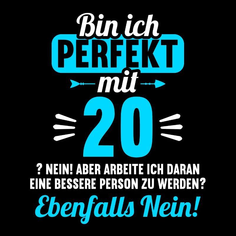 Bin ich perfekt mit 20 Jahren 20. Geburtstag