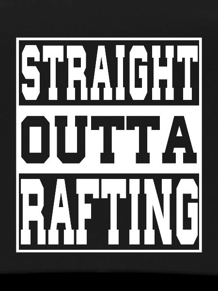 Rafting saying funny