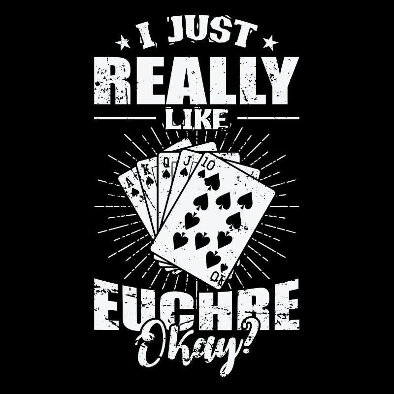 I Just Really like Euchre Okay? Card game