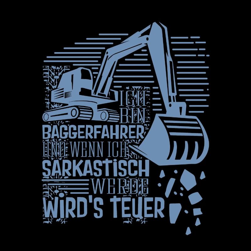 Baggerführer Sarkastisch werden Bagger