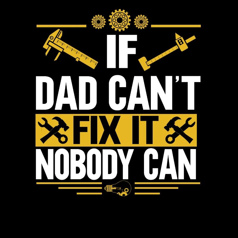 If Dad can't fix it, no one can fix it