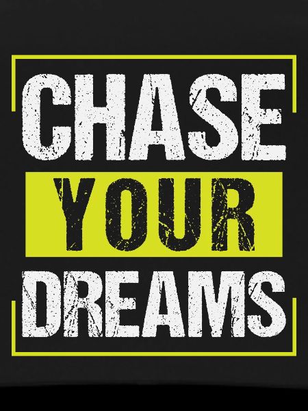 Chase Your Dreams
