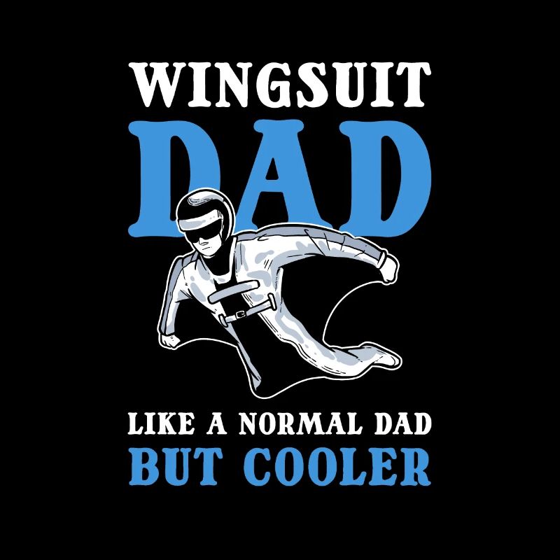 Wingsuit Papa. Comme un papa normal mais plus cool