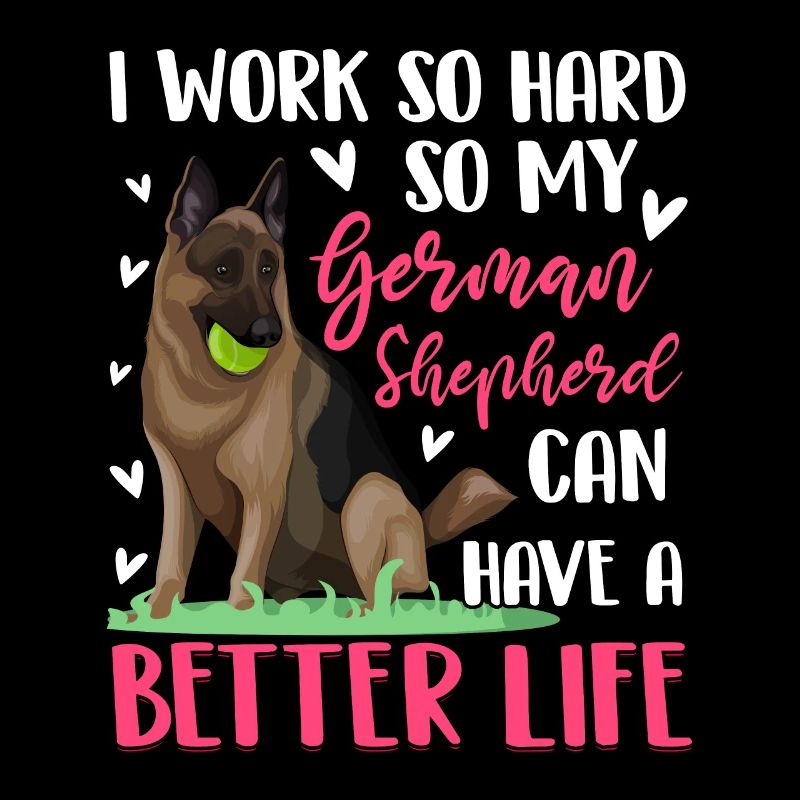 Work Hard For My German Shepherd Dog Owner Lover