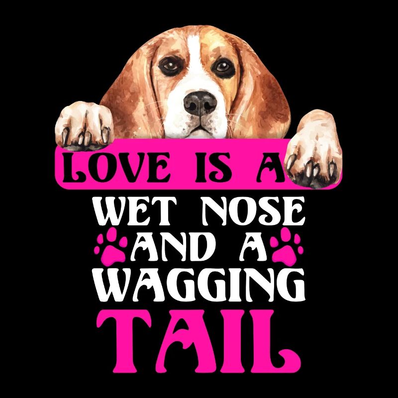 Beagle Love Is Wet Nose Wagging Tail Funny Dog