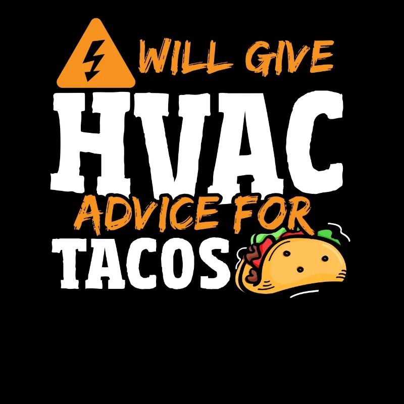 Will Give Hvac Advice For Tacos HVAC Technician