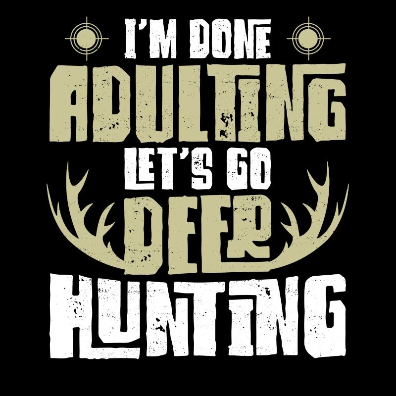 Buck Deer Hunting Hunter I'm Done