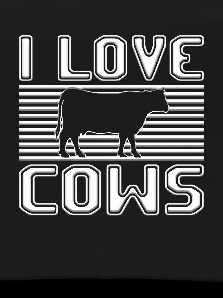 I love cows