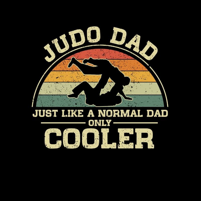 Judo Dad Just Like A Normal Dad Only Cooler