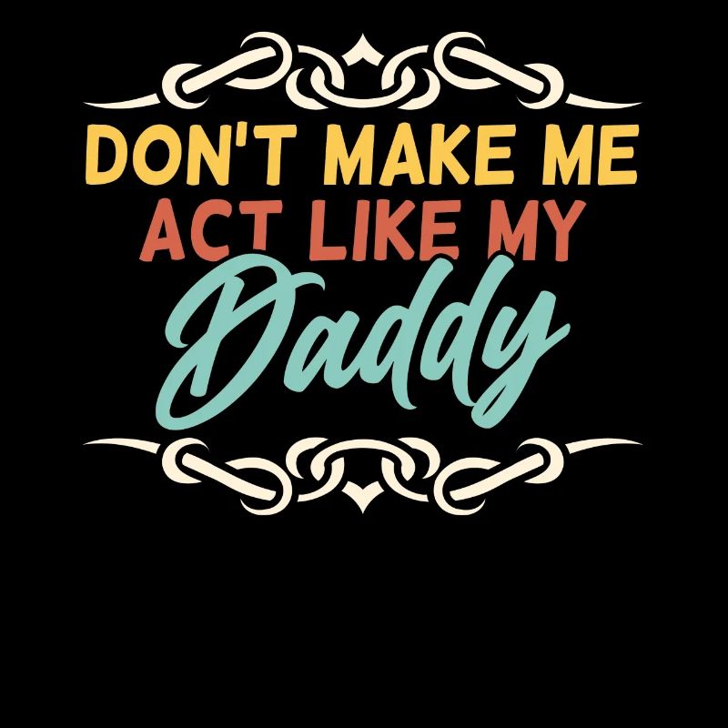 Ne me forcez pas à me comporter comme mon père