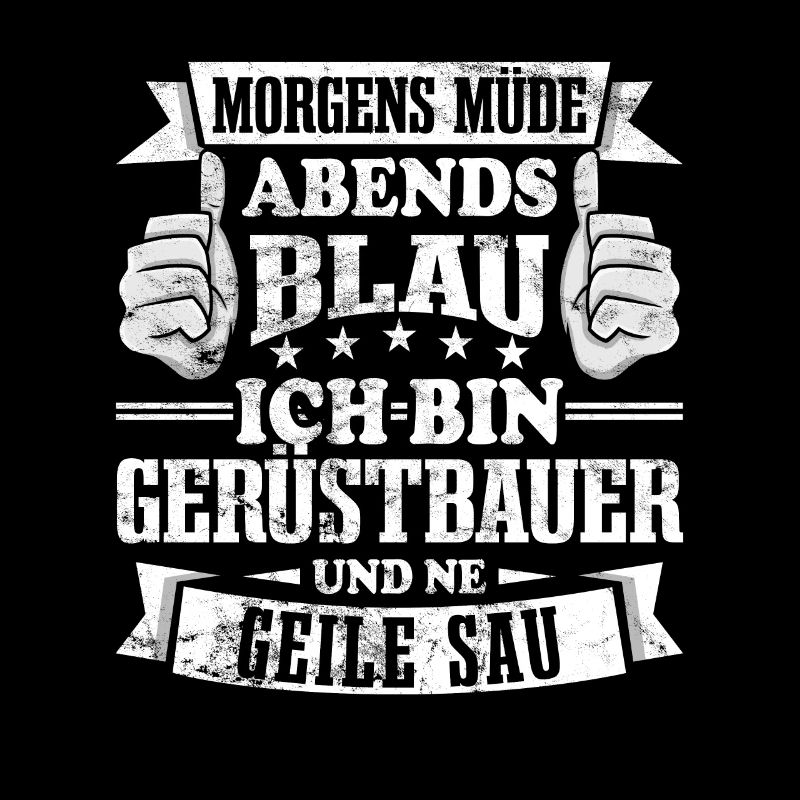 Gerüstbauer Morgens müde abends blau