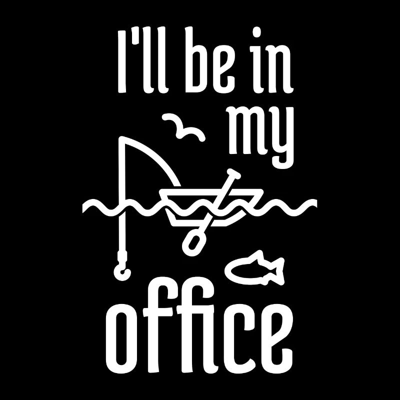 Je serai dans mon bureau à pêcher