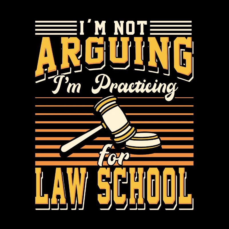 I'm Not Arguing I'm Practicing for Law School