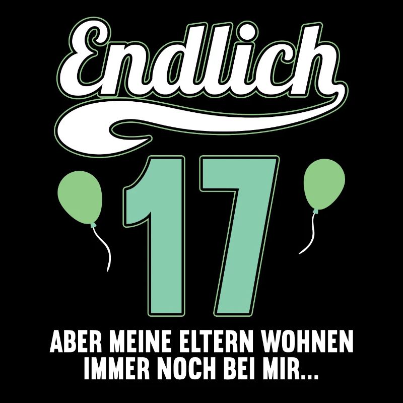 Endlich 17 aber Eltern leben bei mir 17 Geburtstag
