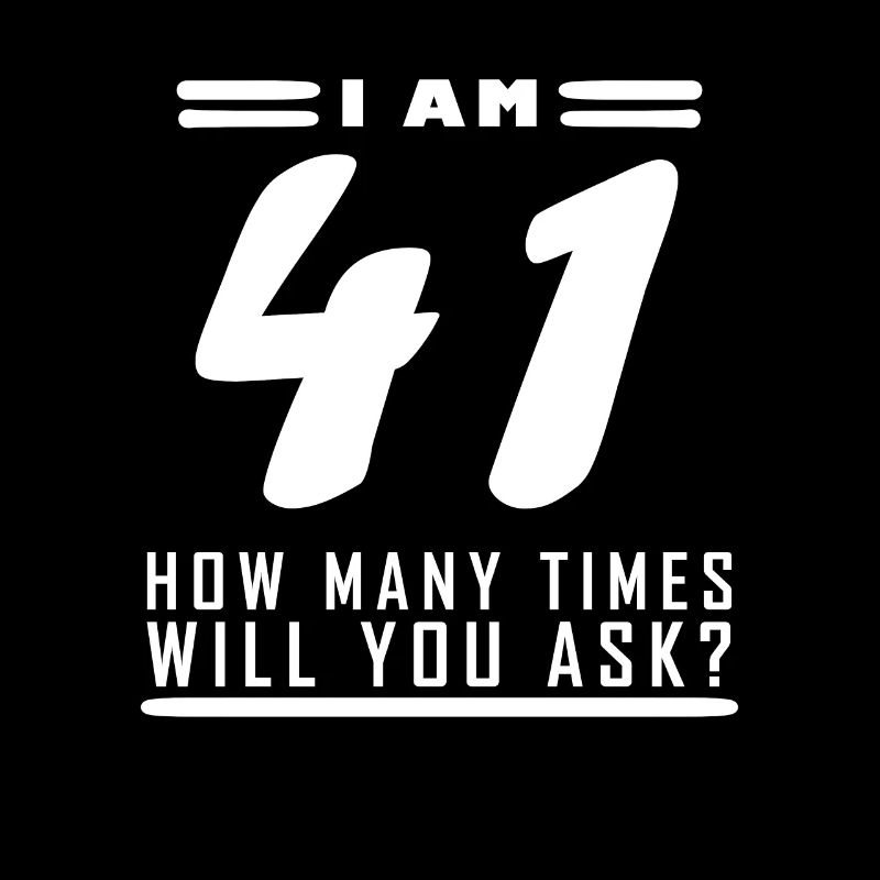 Ich bin 41 – 41. Geburtstag Geschenk