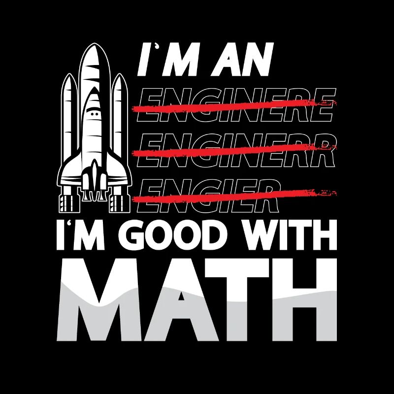 Aerospace Engineer I'm An I'm Good With Math Space