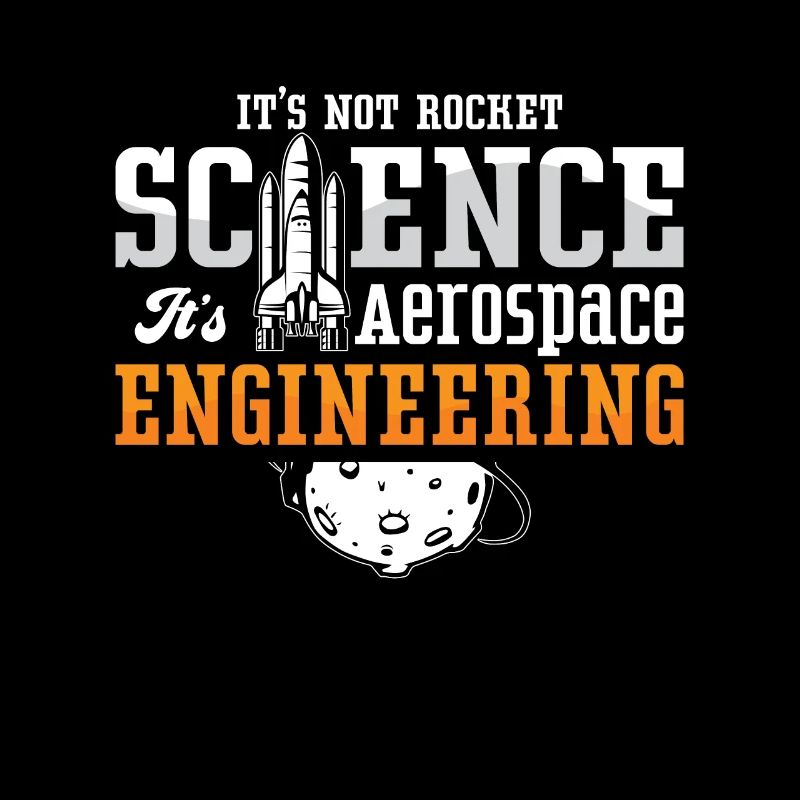 Aerospace Engineer It's Not Rocket Science Space