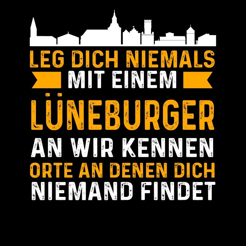 Leg Dich Niemals Mit Einem Lüneburger An Wir Kenne