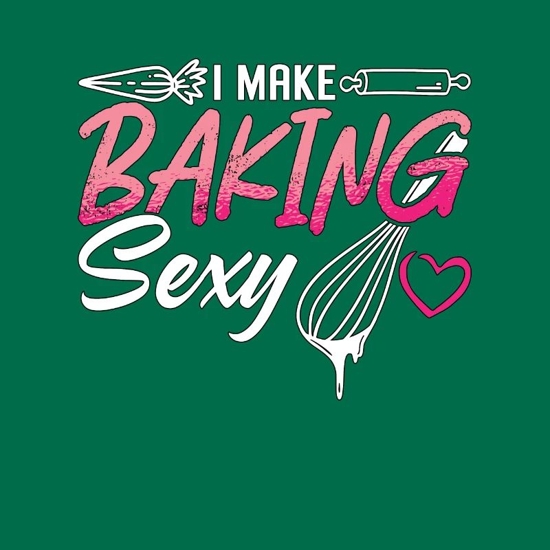 Baker I Make Baking Sexy Bakery Cake Cupcake Chef