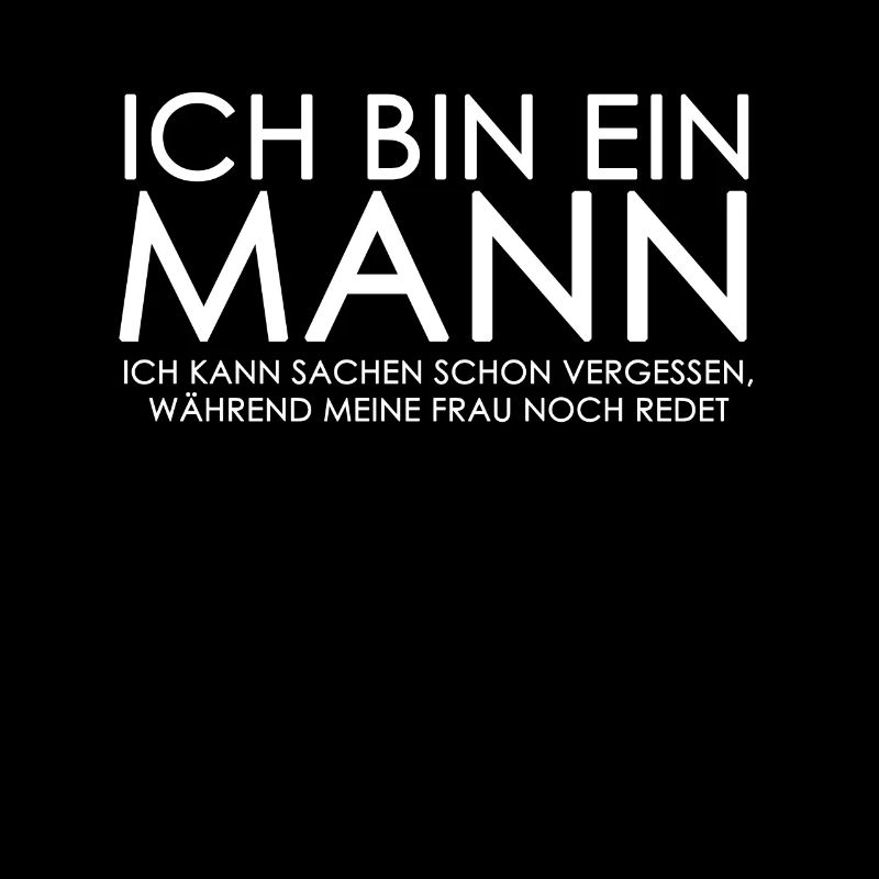 Ich bin ein Mann Ich kann Sachen schon...