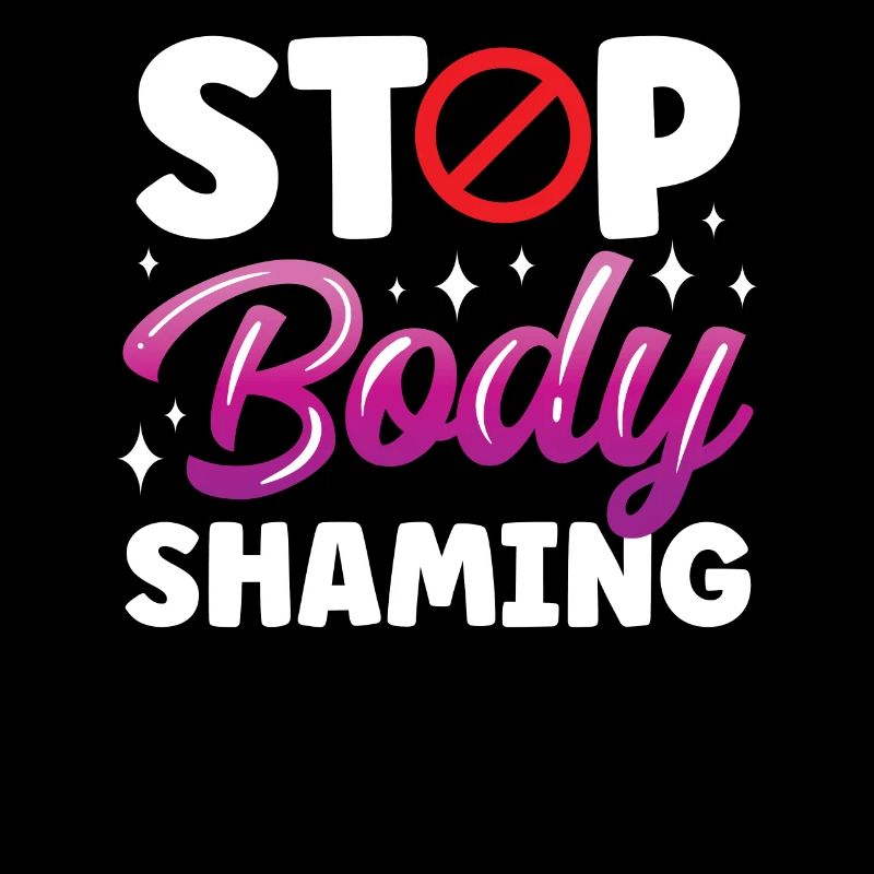 Stop Body Shaming Annoyance Bodyshaming