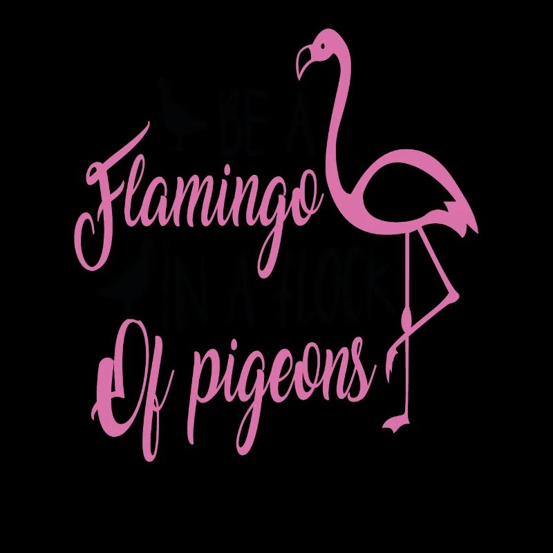 Sei ein Flamingo in einer Herde von Tauben Motivation