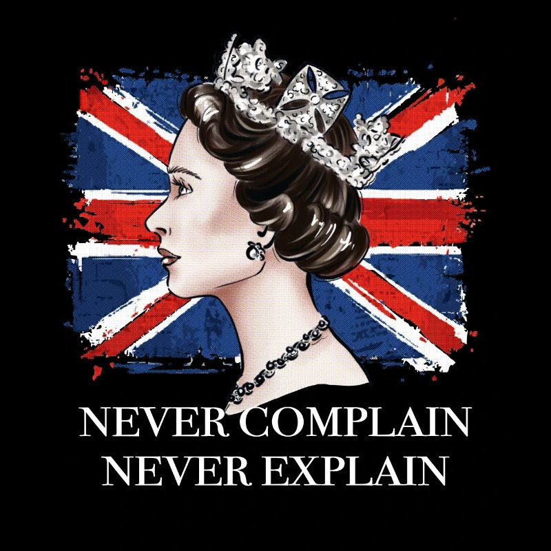never complain never explain Queen of England