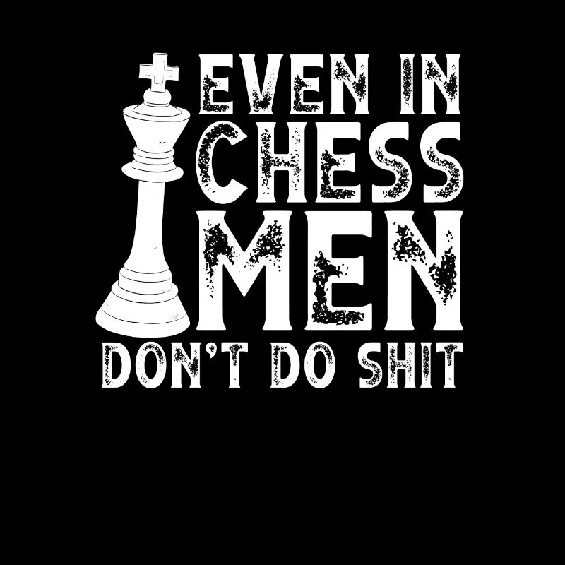 Les hommes ne font pas de merde aux échecs non plus