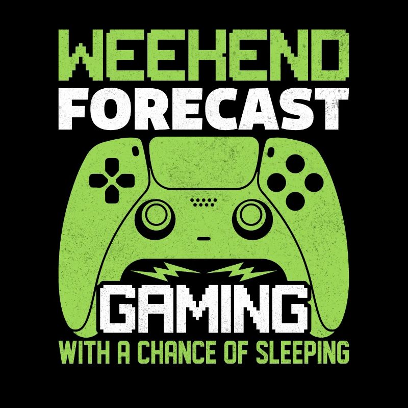 Weekend forecast gaming with a chance of sleeping