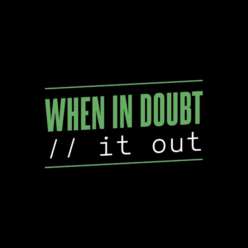 Programmeur - en cas de doute // it out
