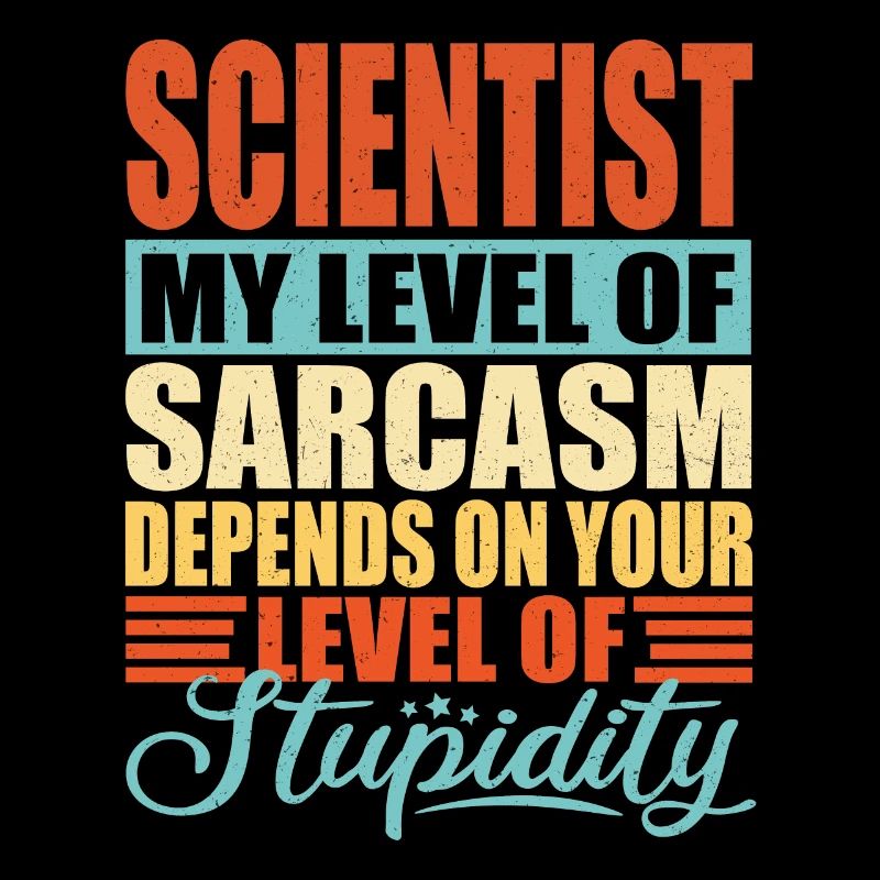 Scientist sarcasm Funny scientist