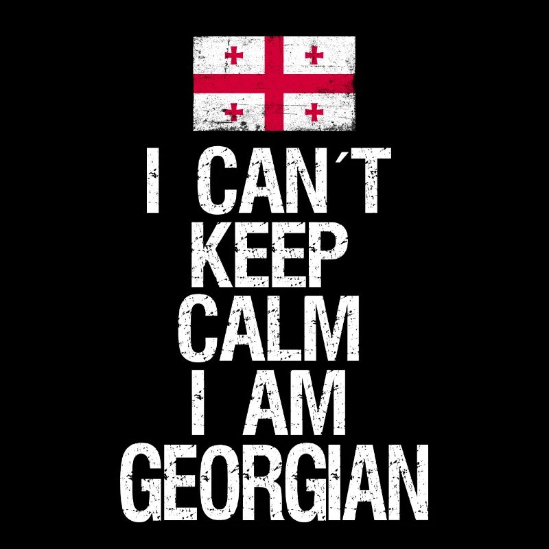 I can not Keep Calm I am Georgian